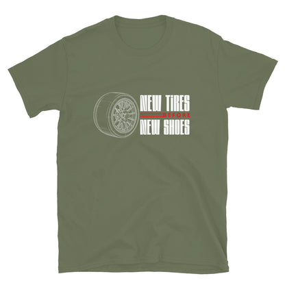 New Tire Before New Shoes Tee — Gearhead Priorities graphic t-shirt, Military Green front view (2)