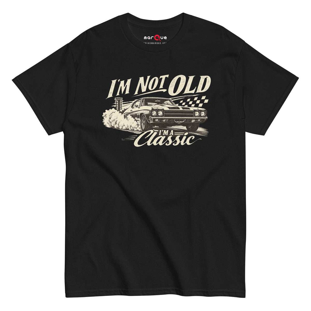 I'm Not Old, I'm a Classic tee, Black front view — Marque automotive apparel