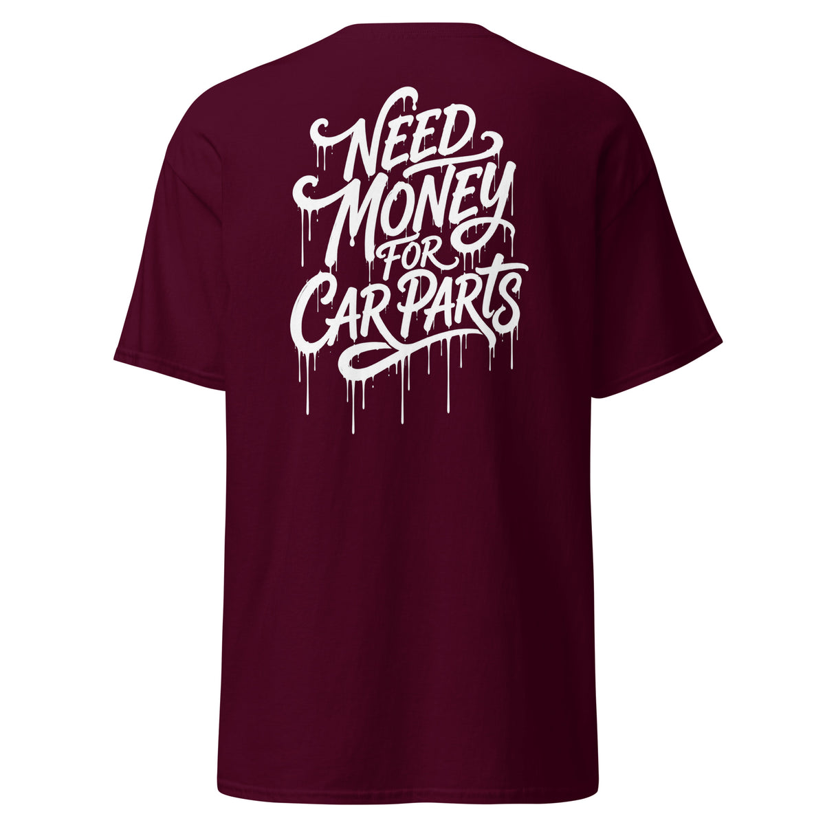 Need Money For Car Parts Tee, Maroon back view — hand-lettered drip script back print, Marque automotive apparel