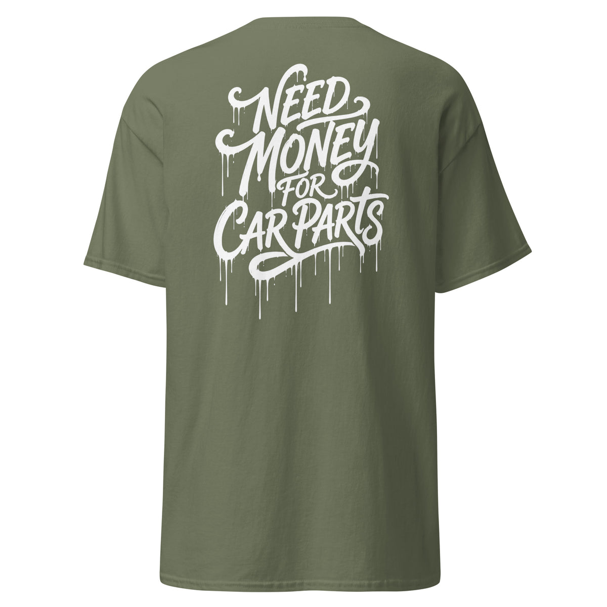 Need Money For Car Parts Tee, Military Green back view — hand-lettered drip script back print, Marque automotive apparel
