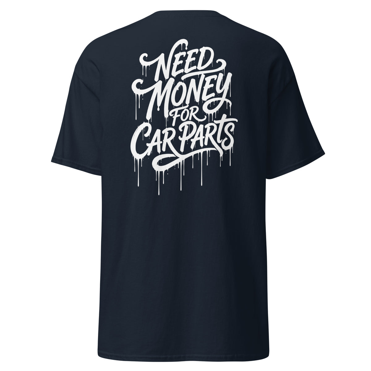 Need Money For Car Parts Tee, Navy back view — hand-lettered drip script back print, Marque automotive apparel